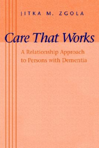 Книга Care That Works Jitka M. Zgola