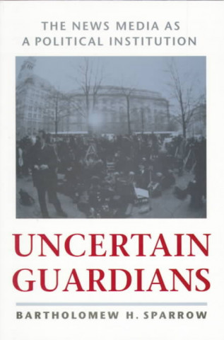 Livre Uncertain Guardians Bartholomew Sparrow