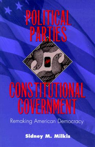 Carte Political Parties and Constitutional Government Sidney M. Milkis