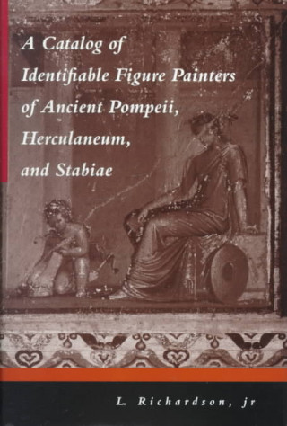 Carte Catalog of Identifiable Figure Painters of Ancient Pompeii, Herculaneum and Stabiae L. Richardson