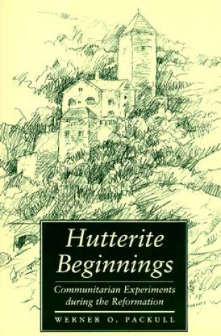 Carte Hutterite Beginnings Werner O. Packull
