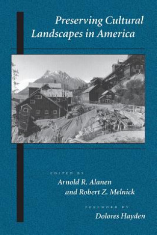 Książka Preserving Cultural Landscapes in America Arnold R. Alanen