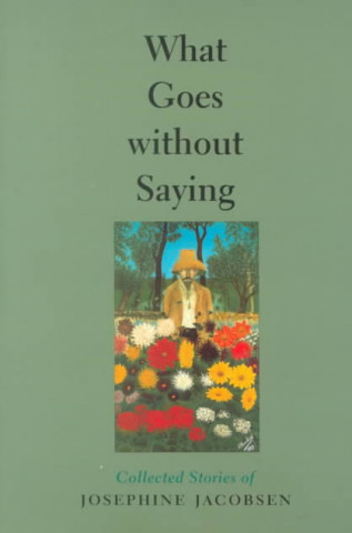 Kniha What Goes without Saying Josephine Jacobsen