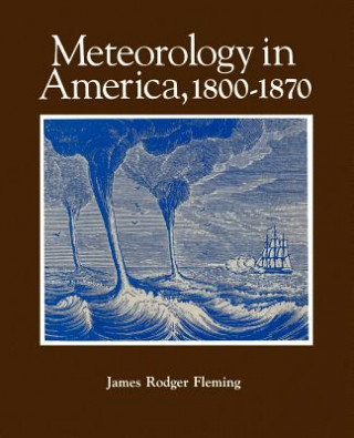 Carte Meteorology in America, 1800-1870 James Rodger Fleming