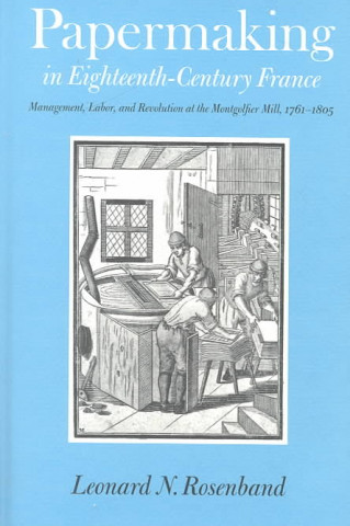 Livre Papermaking in Eighteenth-century France Leonard N. Rosenband