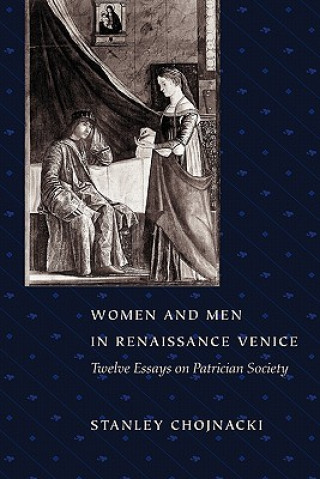 Knjiga Women and Men in Renaissance Venice Stanley Chojnacki