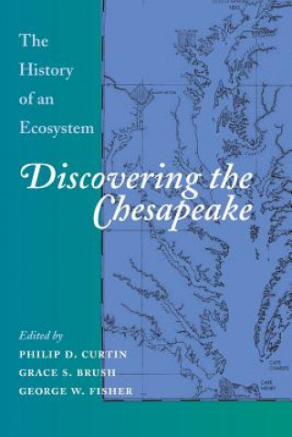 Kniha Discovering the Chesapeake Philip D. Curtin