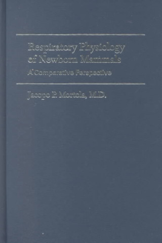 Kniha Respiratory Physiology of Newborn Mammals Jacopo P. Mortola