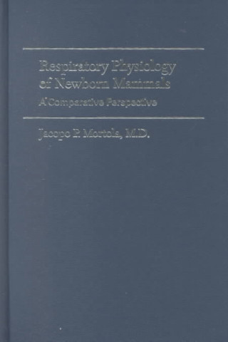 Книга Respiratory Physiology of Newborn Mammals Jacopo P. Mortola