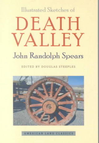 Kniha Illustrated Sketches of Death Valley and Other Borax Deserts of the Pacific Coast John Randolph Spears