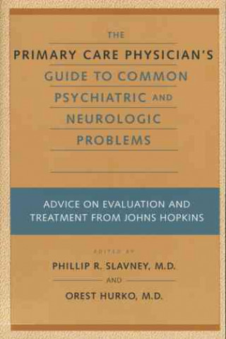 Kniha Primary Care Physician's Guide to Common Psychiatric and Neurologic Problems Phillip R. Slavney