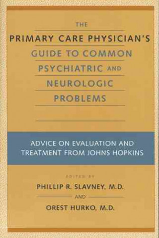 Carte Primary Care Physician's Guide to Common Psychiatric and Neurologic Problems Phillip R. Slavney