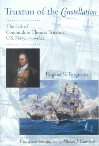 Könyv Truxtun of the "Constellation" Eugene S. Ferguson