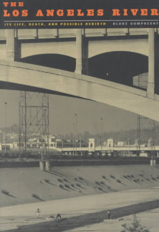 Könyv Los Angeles River Blake Gumprecht