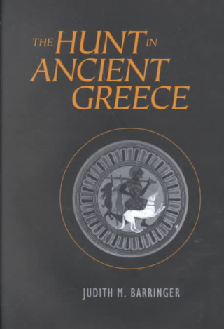 Kniha Hunt in Ancient Greece Judith M. Barringer