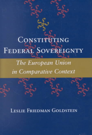 Книга Constituting Federal Sovereignty Leslie Friedman Goldstein