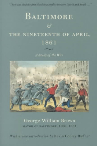 Książka Baltimore and the Nineteenth of April, 1861 George William Brown