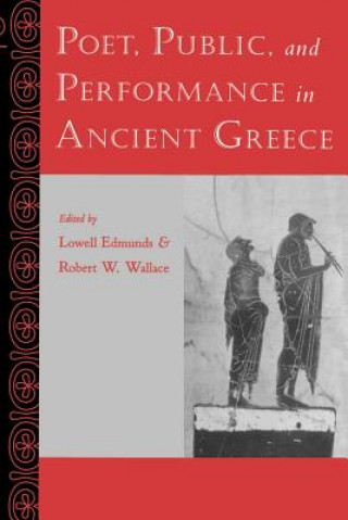 Kniha Poet, Public, and Performance in Ancient Greece Lowell Edmunds