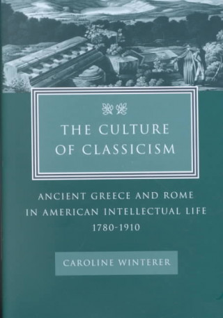 Kniha Culture of Classicism Caroline Winterer