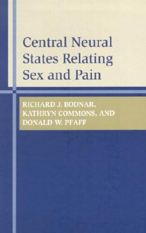 Книга Central Neural States Relating Sex and Pain Richard J. Bodnar