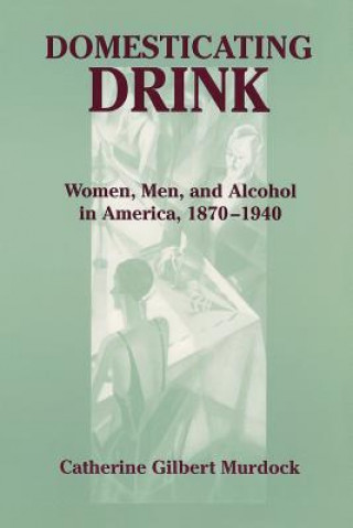 Kniha Domesticating Drink Catherine Gilbert Murdock