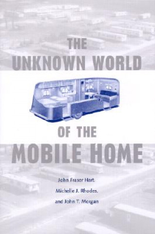 Carte Unknown World of the Mobile Home John Fraser Hart