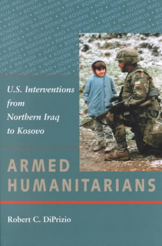 Buch Armed Humanitarians Robert C. DiPrizio