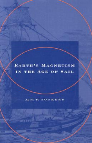 Kniha Earth's Magnetism in the Age of Sail A.R.T. Jonkers