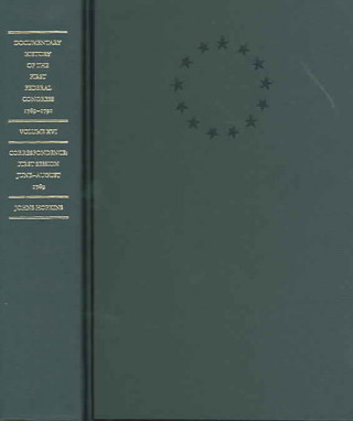 Kniha Documentary History of the First Federal Congress of the United States of America, March 4, 1789-March 3, 1791 Charlene Bangs (The George Washington University) Bickford