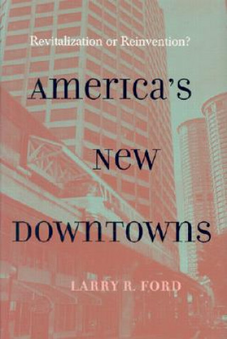 Książka America's New Downtowns Larry R. Ford