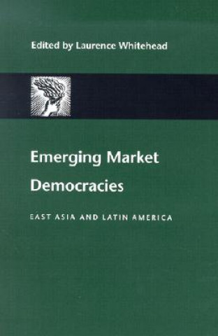 Kniha Emerging Market Democracies Laurence Whitehead
