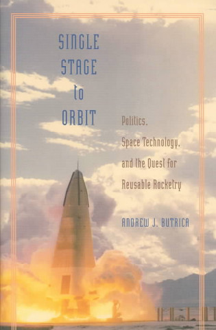 Kniha Single Stage to Orbit Andrew J. Butrica
