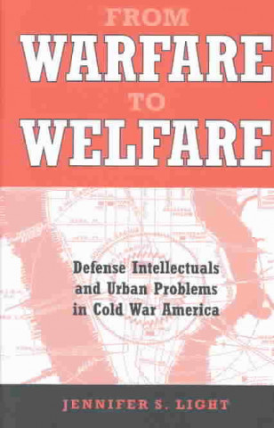 Kniha From Warfare to Welfare Jennifer S. Light