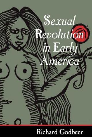 Kniha Sexual Revolution in Early America Richard Godbeer