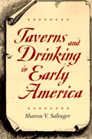 Książka Taverns and Drinking in Early America Sharon V. Salinger