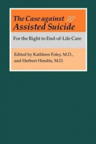 Kniha Case against Assisted Suicide Kathleen M. Foley