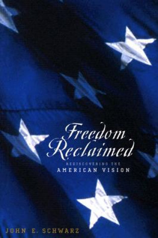 Kniha Freedom Reclaimed John E. Schwarz