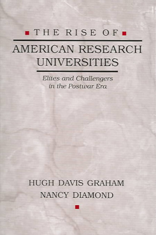 Kniha Rise of American Research Universities Hugh Davis Graham