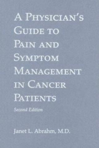 Kniha Physician's Guide to Pain and Symptom Management in Cancer Patients Janet L. Abrahm