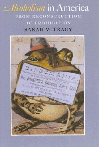 Livre Alcoholism in America Sarah W. Tracy