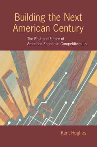 Libro Building the Next American Century Kent H. Hughes