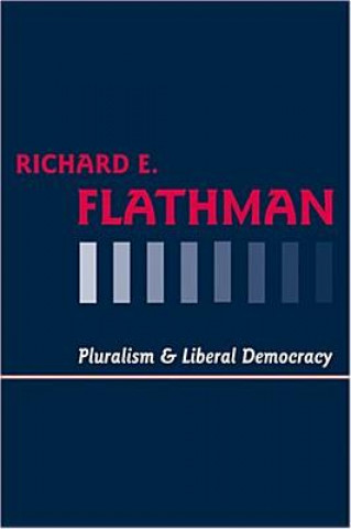 Book Pluralism and Liberal Democracy Richard E. Flathman