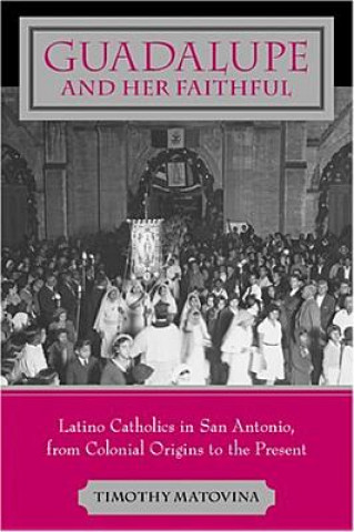Könyv Guadalupe and Her Faithful Timothy M. Matovina