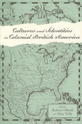 Kniha Cultures and Identities in Colonial British America Robert Olwell
