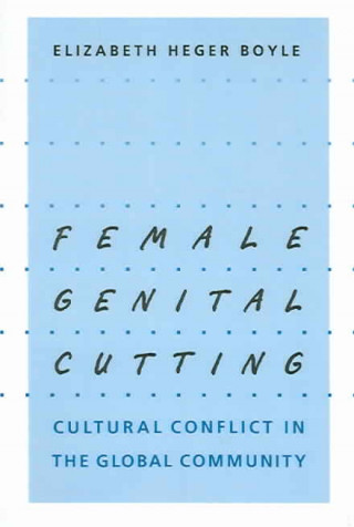 Kniha Female Genital Cutting Elizabeth Heger Boyle