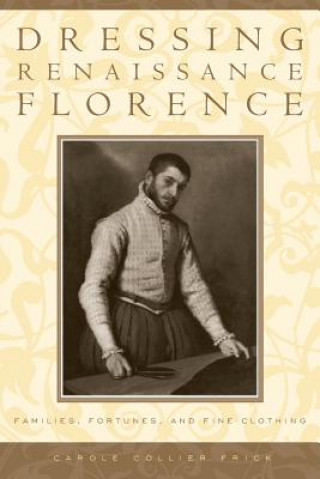 Könyv Dressing Renaissance Florence Carole Collier Frick
