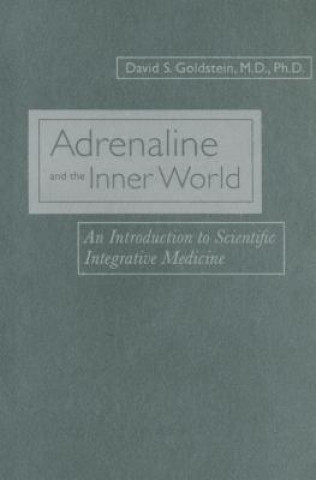 Knjiga Adrenaline and the Inner World David S. Goldstein