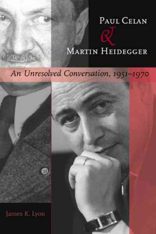 Book Paul Celan and Martin Heidegger James K. Lyon