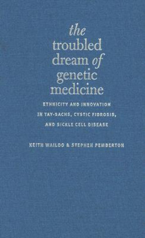 Carte Troubled Dream of Genetic Medicine Keith Wailoo