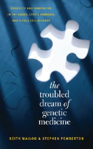 Книга Troubled Dream of Genetic Medicine Keith Wailoo